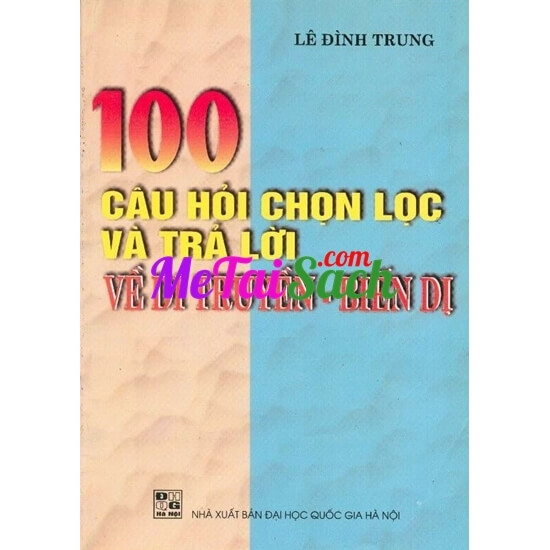 100 Câu Hỏi Chọn Lọc Và Trả Lời Về Di Truyền – Biến Dị