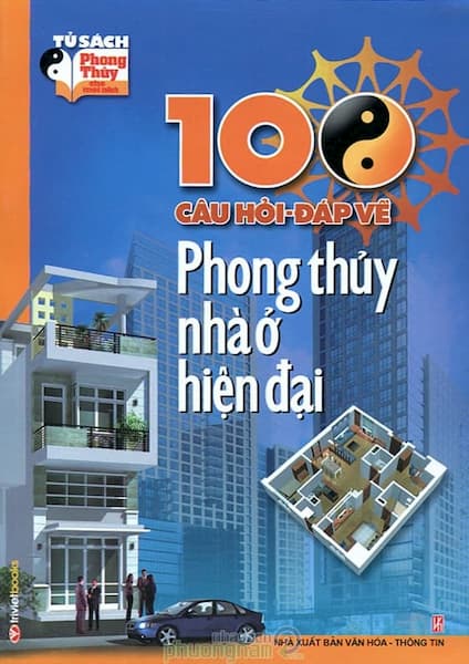 100 Câu Hỏi - Đáp Về Phong Thủy Nhà Ở Hiện Đại
