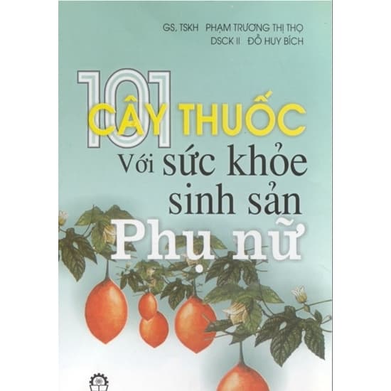 101 Cây Thuốc Với Sức Khỏe Sinh Sản Phụ Nữ