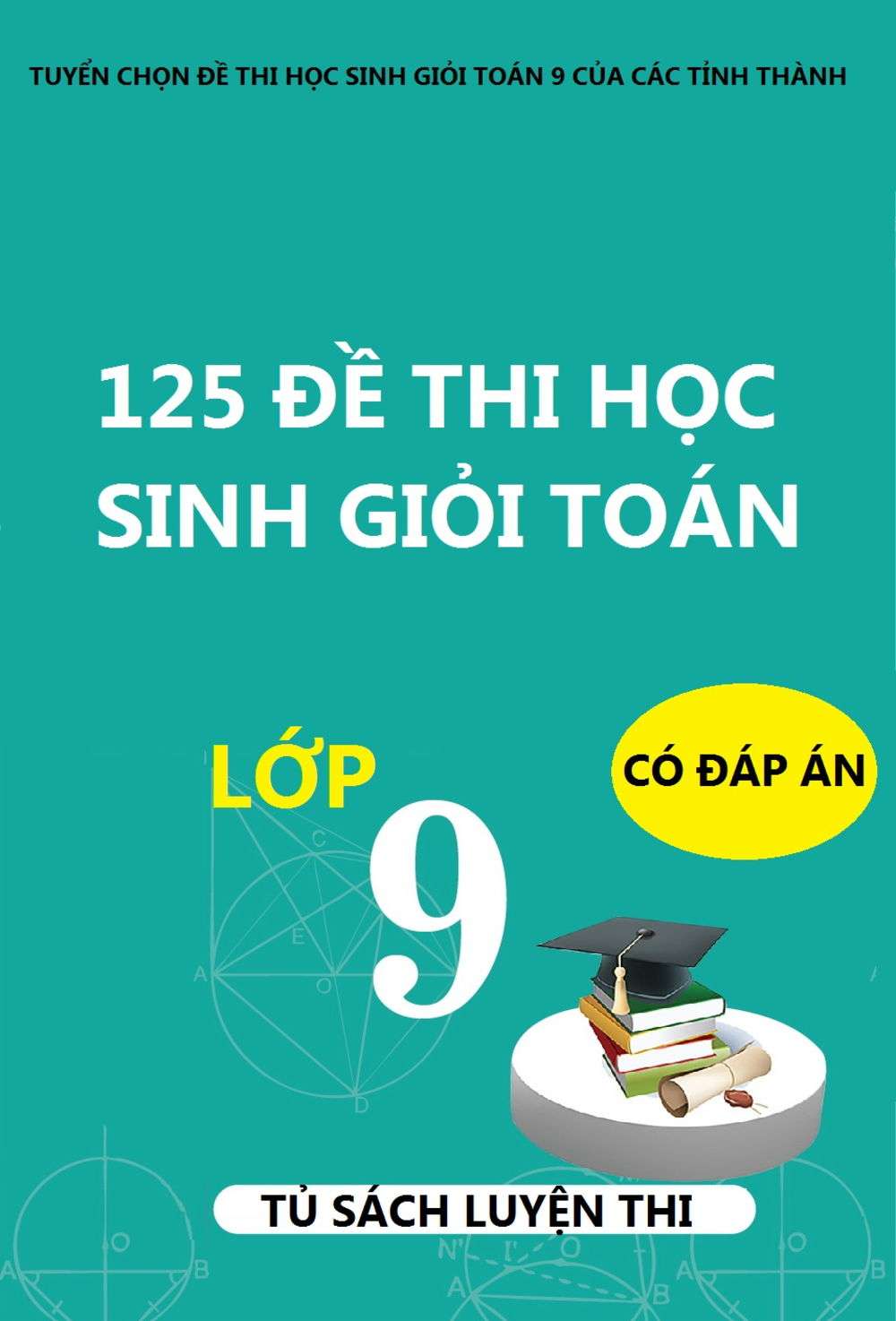 125 Đề Thi Học Sinh Giỏi Toán Lớp 9 Có Đáp Án