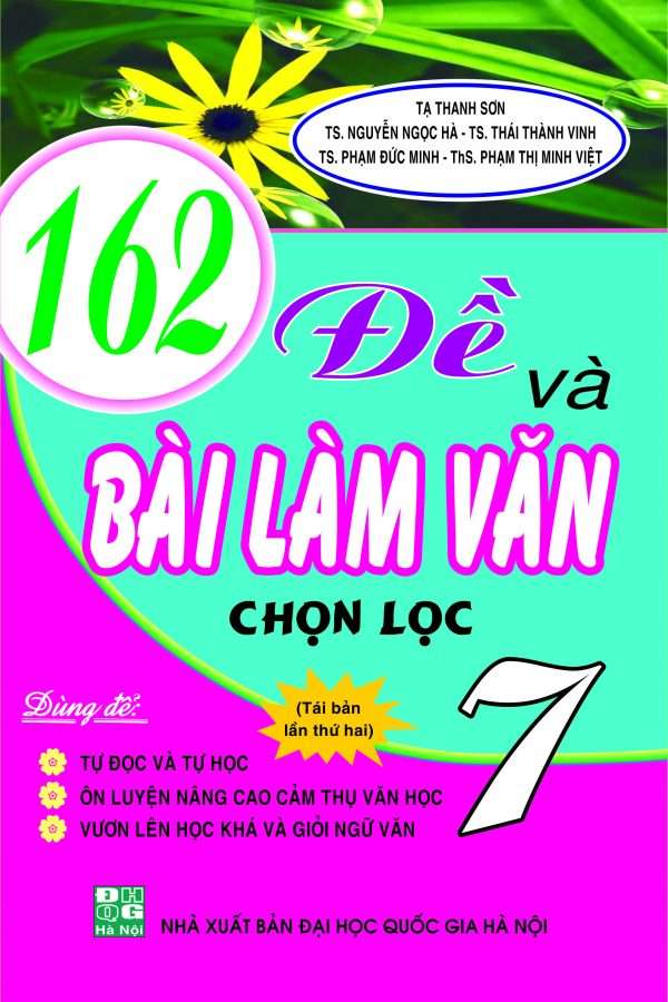 162 Đề Và Bài Làm Văn Chọn Lọc 7 - Tạ Thanh Sơn