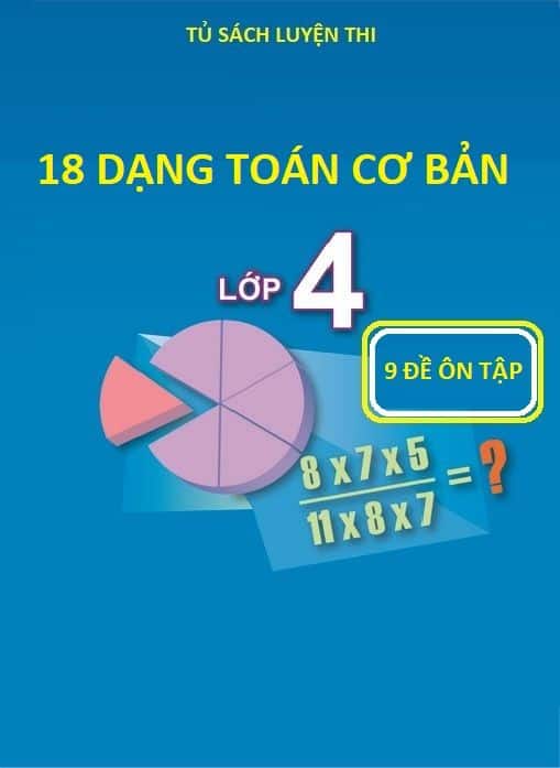 18 Dạng Toán Cơ Bản Và 9 Đề Toán Lớp 4