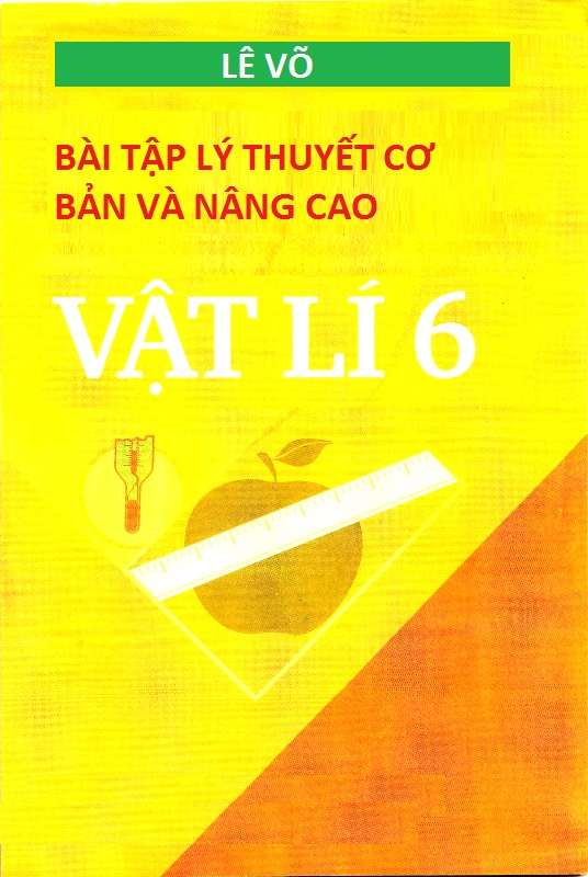 Bài Tập Lý Thuyết Cơ Bản Và Nâng Cao Vật Lý 6