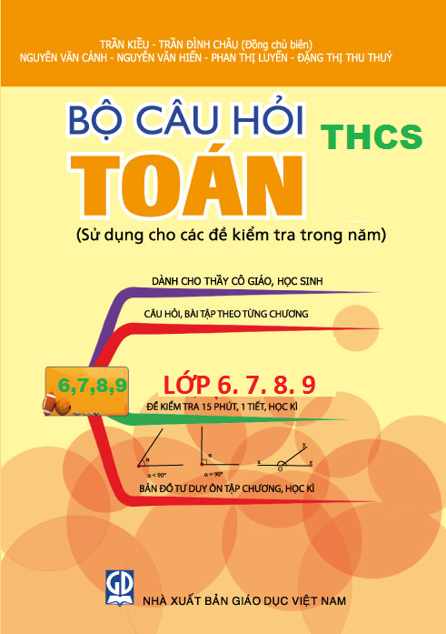 Bộ Câu Hỏi Môn Toán Cấp Trung Học Cơ Sở Lớp 6, 7, 8, 9