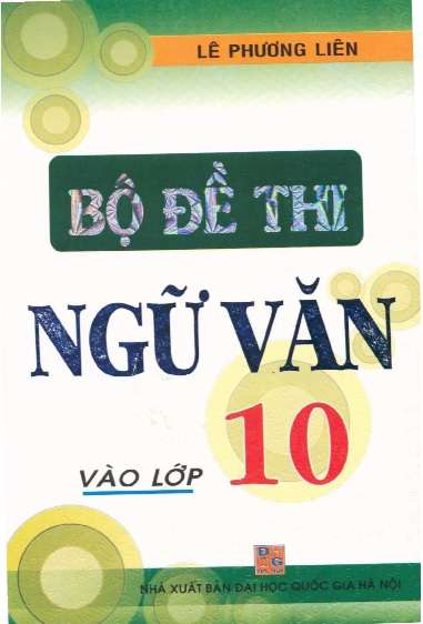 Bộ Đề Thi Ngữ Văn Vào Lớp 10 – Lê Phương Liên