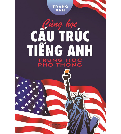 Cùng Học Cấu Trúc Tiếng Anh Trung Học Phổ Thông - Cô Trang Anh