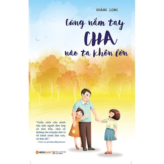 Cùng Nắm Tay Cha Nào Ta Khôn Lớn