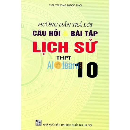 Hướng Dẫn Trả Lời Câu Hỏi Và Bài Tập Lịch Sử 10