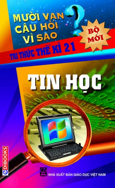 Mười Vạn Câu Hỏi Vì Sao - Tin Học (Bộ Mới)