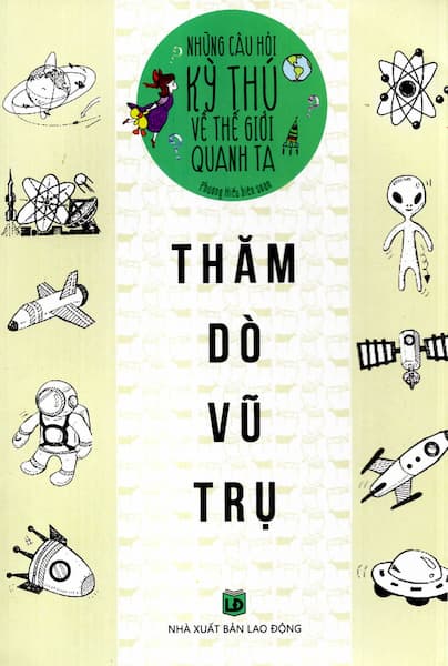 Những Câu Hỏi Kỳ Thú Về Thế Giới Quanh Ta - Thăm Dò Vũ Trụ