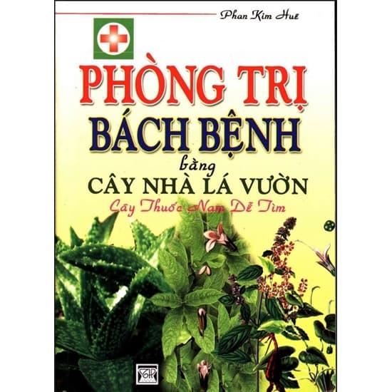 Phòng Trị Bách Bệnh Bằng Cây Nhà Lá Vườn, Cây Thuốc Nam Dễ Tìm