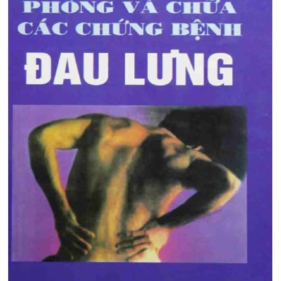 Phòng Và Chữa Các Chứng Bệnh Đau Lưng