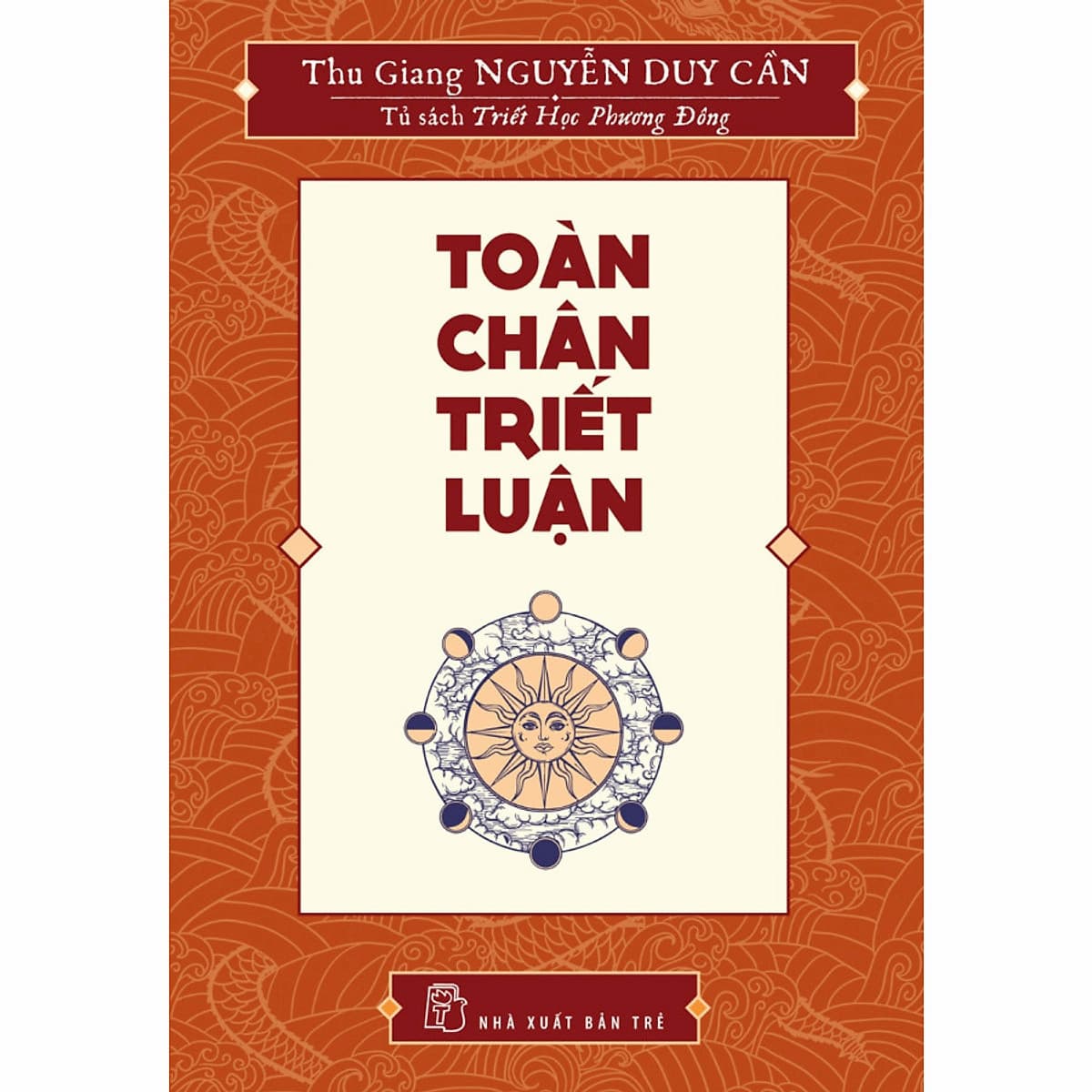 Toàn Chân Triết Luận - Thu Giang Nguyễn Duy Cần