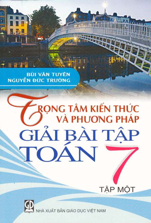 Trọng Tâm Kiến Thức Và Phương Pháp Giải Bài Tập Toán 7